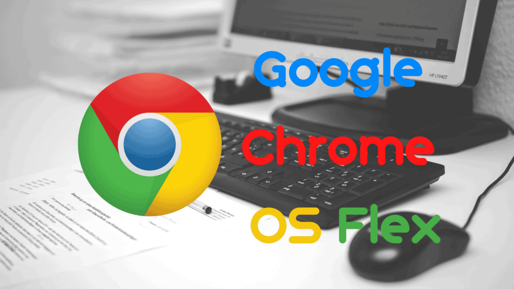 Τι είναι το Google Chrome OS Flex και ποια η διαφορά του από το Chrome OS